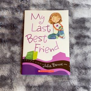 🌟“My Last Best Friend” By Julie Bowe 146 Page Scholastic Children’s Book